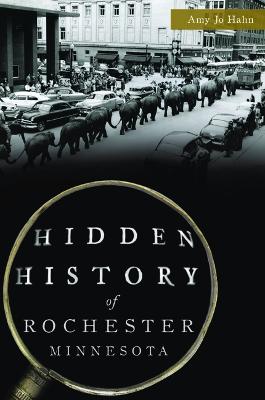 Hidden History of Rochester, Minnesota