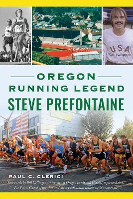 Oregon Running Legend Steve Prefontaine