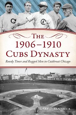 1906-1910 Cubs Dynasty