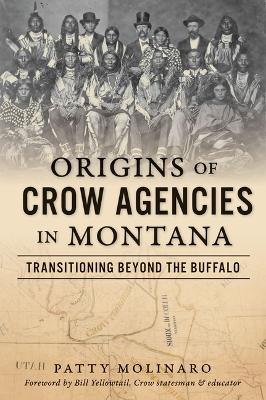 Origins of Crow Agencies in Montana