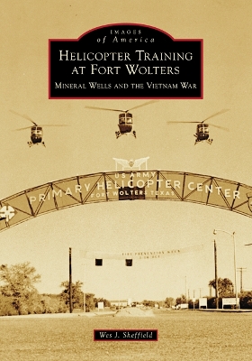 Helicopter Training at Fort Wolters: Mineral Wells and the Vietnam War