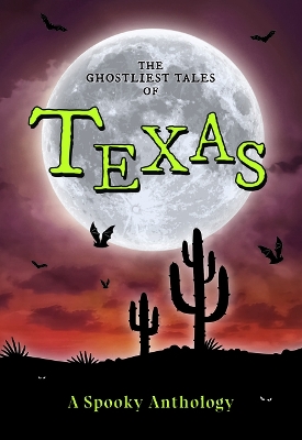 The Ghostliest Tales of Texas