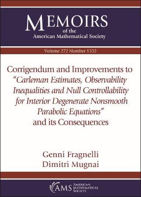 Corrigendum and Improvements to ""Carleman Estimates, Observability Inequalities and Null Controllability for Interior Degenerate Nonsmooth Parabolic Equations'' and its Consequences