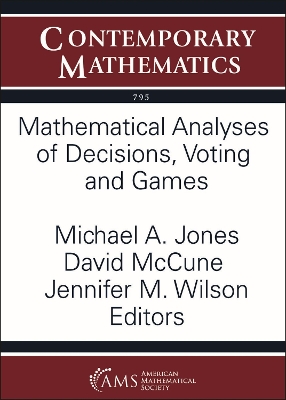 Mathematical Analyses of Decisions, Voting and Games
