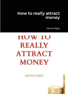 How to really attract money