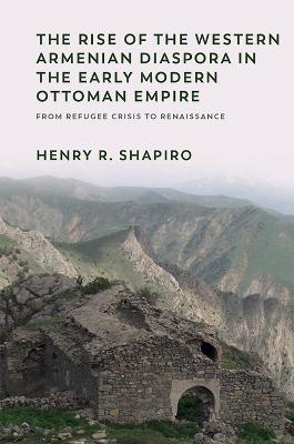 Rise of the Western Armenian Diaspora in the Early Modern Ottoman Empire