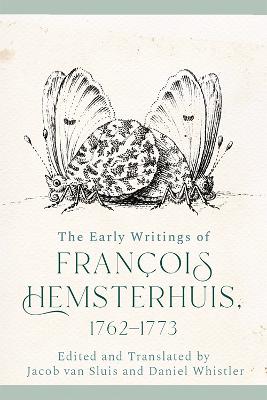 The Early Writings of Francois Hemsterhuis, 1762-1773