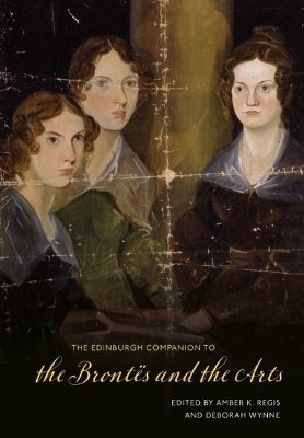 The Edinburgh Companion to the Brontes and the Arts