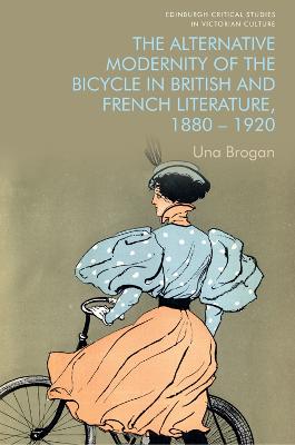 The Alternative Modernity of the Bicycle in British and French Literature, 1880 1920