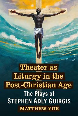 Theater as Liturgy in the Post-Christian Age