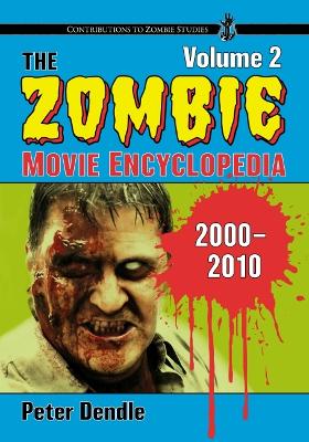 Zombie Movie Encyclopedia, Volume 2: 2000-2010