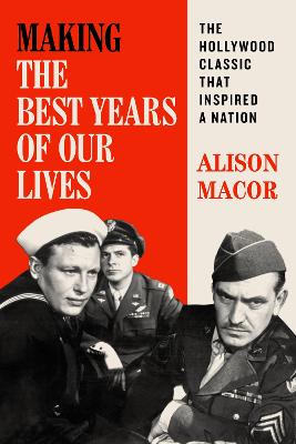 Making The Best Years of Our Lives - The Hollywood Classic That Inspired a Nation