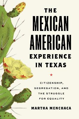 The Mexican American Experience in Texas - Citizenship, Segregation, and the Struggle for Equality