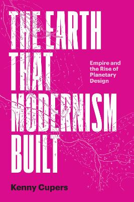 Earth That Modernism Built