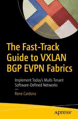 Fast-Track Guide to VXLAN BGP EVPN Fabrics
