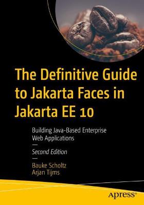Definitive Guide to Jakarta Faces in Jakarta EE 10