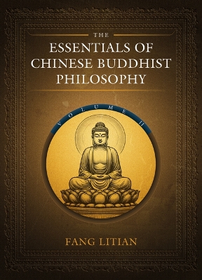 The Essentials of Chinese Buddhist Philosophy (Volume II)