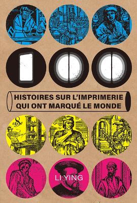 100 Histoires Sur l'Imprimerie Qui Ont Marque Le Monde