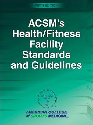 ACSM's Health/Fitness Facility Standards and Guidelines