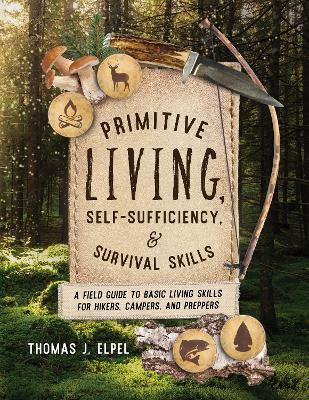 Primitive Living, Self-Sufficiency, and Survival Skills