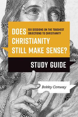 Does Christianity Still Make Sense? Study Guide