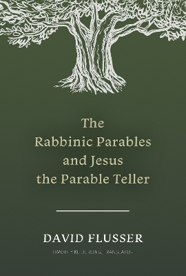 The Rabbinic Parables and Jesus the Parable Teller
