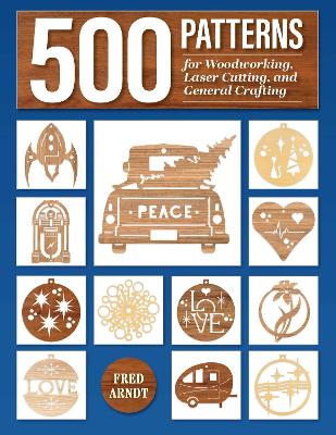 500 Patterns for Woodworking, Laser Cutting, and General Crafting