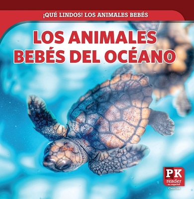 Los Animales Bebes del Oceano (Baby Ocean Animals)