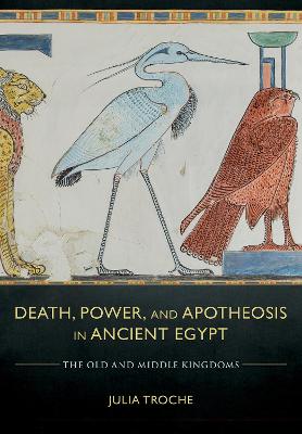Death, Power, and Apotheosis in Ancient Egypt