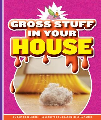 Gross Stuff in Your House