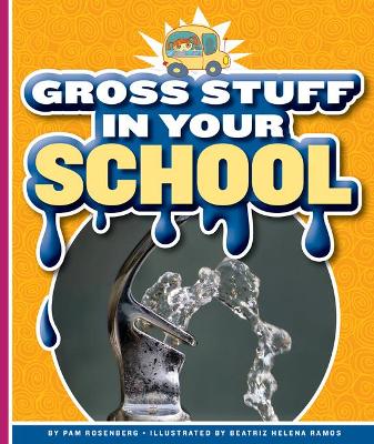 Gross Stuff in Your School