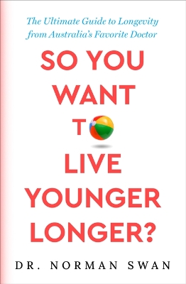 So You Want to Live Younger Longer?