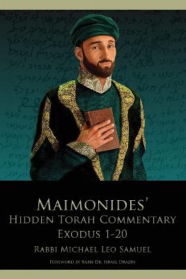 Maimonides' Hidden Torah Commentary -- Exodus 1-20