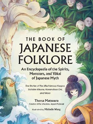 Book of Japanese Folklore: An Encyclopedia of the Spirits, Monsters, and Yokai of Japanese Myth