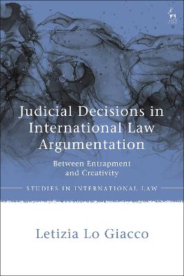 Judicial Decisions in International Law Argumentation