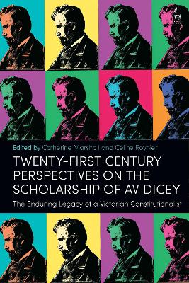 Twenty-First Century Perspectives on the Scholarship of AV Dicey