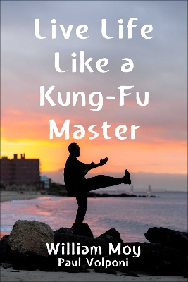 Live Life Like a Kung-Fu Master