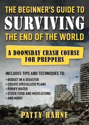 The Beginner's Guide to Surviving the End of the World