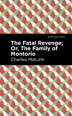 Fatal Revenge; Or, The Family of Montorio