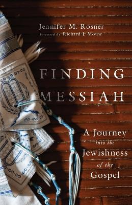 Finding Messiah - A Journey into the Jewishness of the Gospel