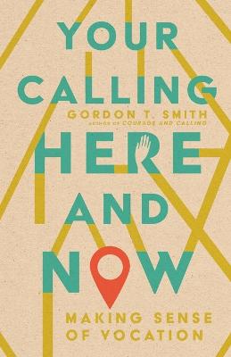 Your Calling Here and Now - Making Sense of Vocation