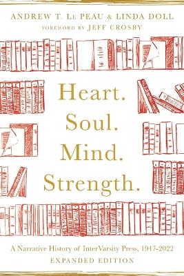 Heart. Soul. Mind. Strength. - A Narrative History of InterVarsity Press, 1947-2022