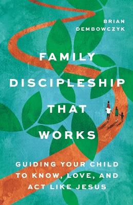 Family Discipleship That Works