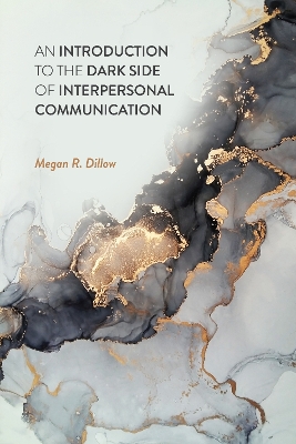 Introduction to the Dark Side of Interpersonal Communication