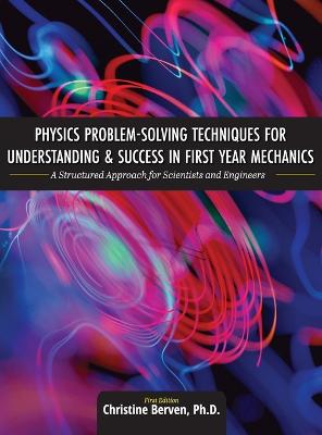 Physics Problem-Solving Techniques for Understanding and Success in First Year Mechanics