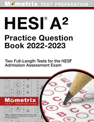 Hesi A2 Practice Question Book 2022-2023 - Two Full-Length Tests for the Hesi Admission Assessment Exam