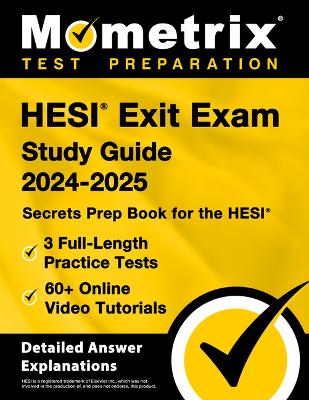 Hesi Exit Exam Study Guide 2024-2025 - 3 Full-Length Practice Tests, 60+ Online Video Tutorials, Secrets Prep Book for the Hesi