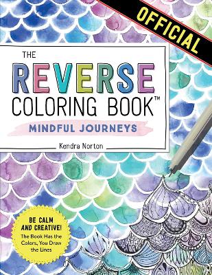 Reverse Coloring Book (TM): Mindful Journeys