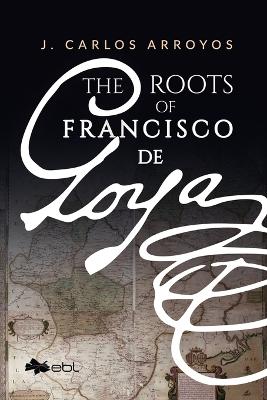 The Roots of Francisco De Goya