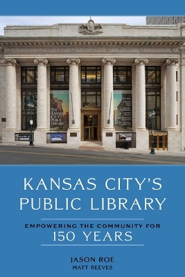 Kansas City's Public Library: Empowering the Community for 150 Years